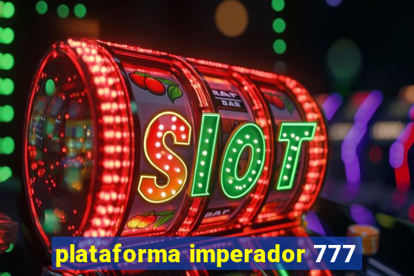 plataforma imperador 777